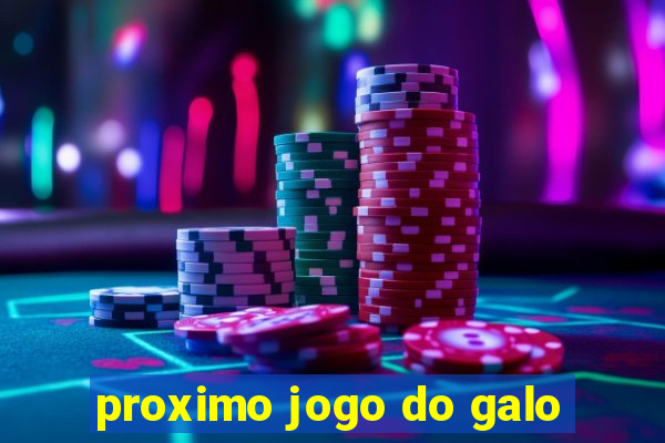 proximo jogo do galo